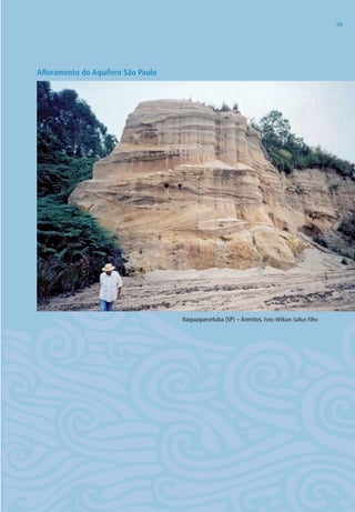 5959
Afloramento do Aquífero São Paulo
Itaquaquecetuba (SP) – Arenitos. Foto:William Sallun Filho
06594 miolo novo.indd 59 11/9/2012 09:27:01
 