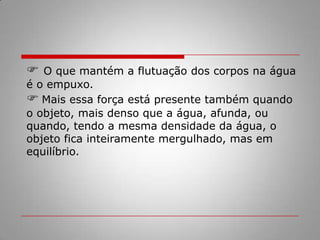 Responda as questões no caderno:Por que o óleo, o petróleo e o gelo flutuam na água doce ou na água do mar?□Por que o gelo afunda na gasolina?□Onde o gelo flutua com maior  facilidade,na água doce ou na água salgada?