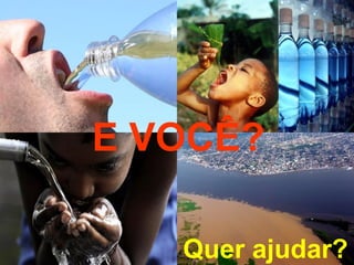 E VOCÊ?

   Quer ajudar?
 