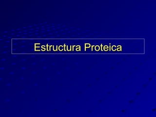 Estructura Proteica

 