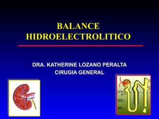 BALANCE HIDROELECTROLITICO DRA. KATHERINE LOZANO PERALTA CIRUGIA GENERAL 
