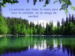 La persona que toma tu mano pero toca tu corazón, es un amigo de verdad. 