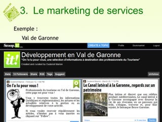 3. Le marketing de services
Exemple :
   Val de Garonne
 