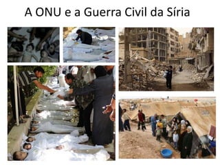 A ONU e a Guerra Civil da Síria
 