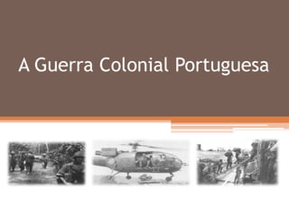 A Guerra Colonial Portuguesa
 