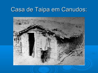 Casa de Taipa em Canudos:
 