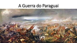 A Guerra do Paraguai
 