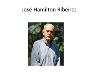 José Hamilton Ribeiro:
 