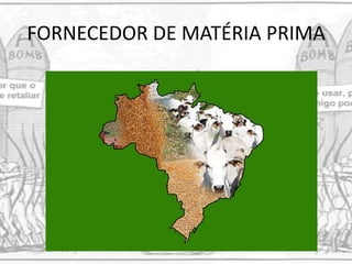 FORNECEDOR DE MATÉRIA PRIMA
 