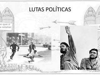 LUTAS POLÍTICAS
 