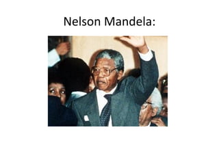Nelson Mandela:
 
