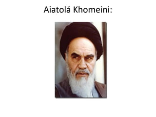 Aiatolá Khomeini:
 