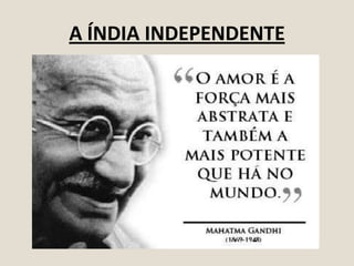 A ÍNDIA INDEPENDENTE

 
