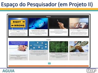 Espaço do Pesquisador (em Projeto II)
 