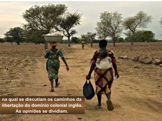 na qual se discutiam os caminhos da 
libertação do domínio colonial inglês. 
As opiniões se dividiam. 
 