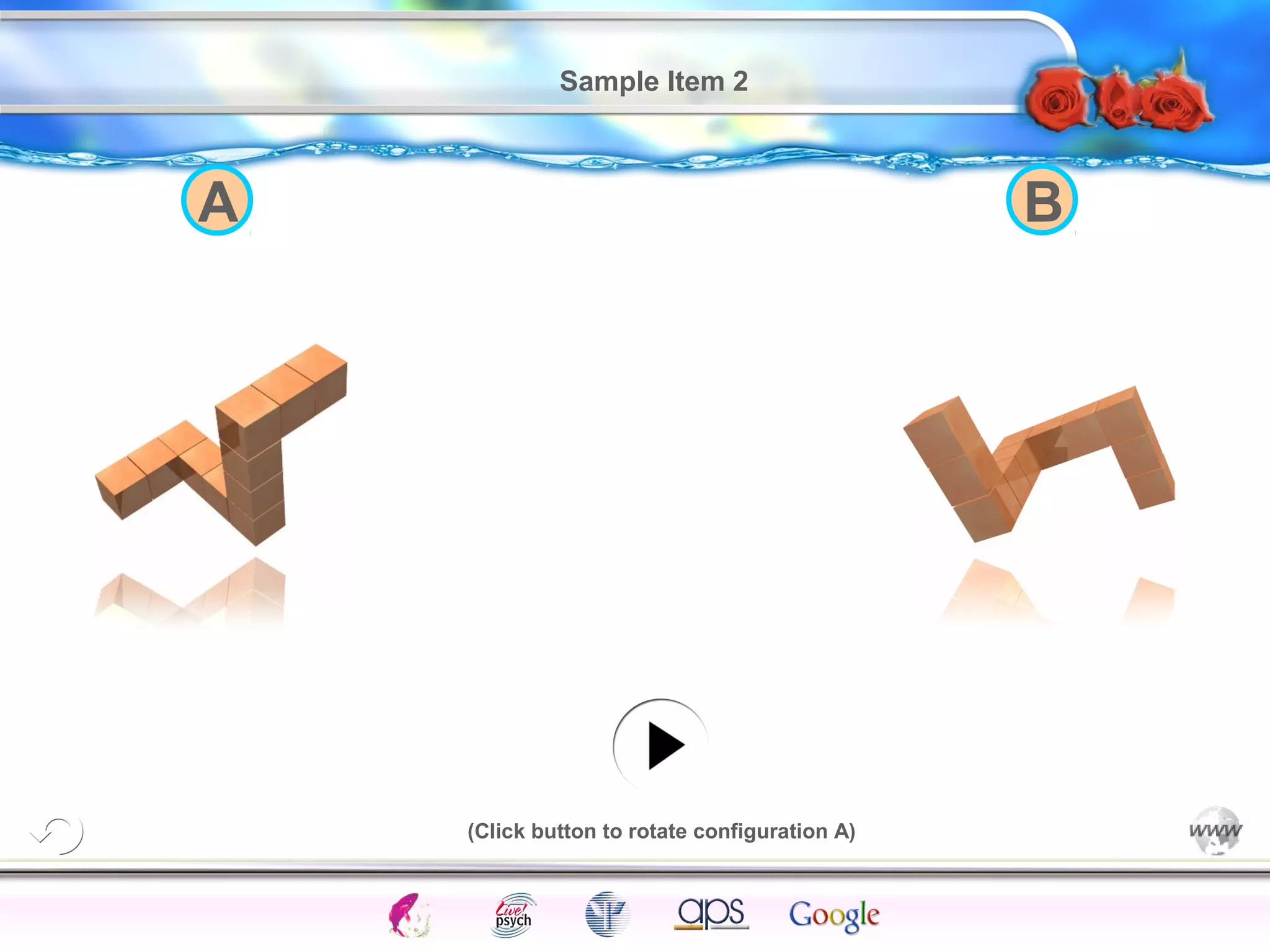 Sample Item 2 
A B 
Intelligence Gardner 
(Click button to rotate configuration A) 
Cognition Concepts Problems A.I. Creativity 
I.Q. Wechsler Bias Delay Terman Heredity 
Animal 
 