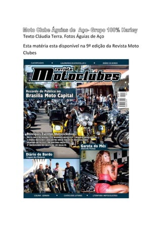 Texto Cláudia Terra. Fotos Águias de Aço
Esta matéria esta disponível na 9ª edição da Revista Moto
Clubes

 