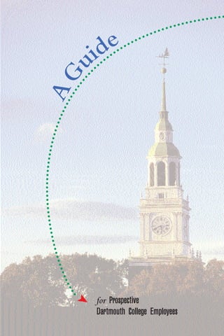 for Prospective
Dartmouth College Employees
AG uide
➤
 