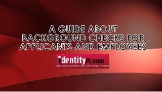 A guide about background checks for applicants and employees