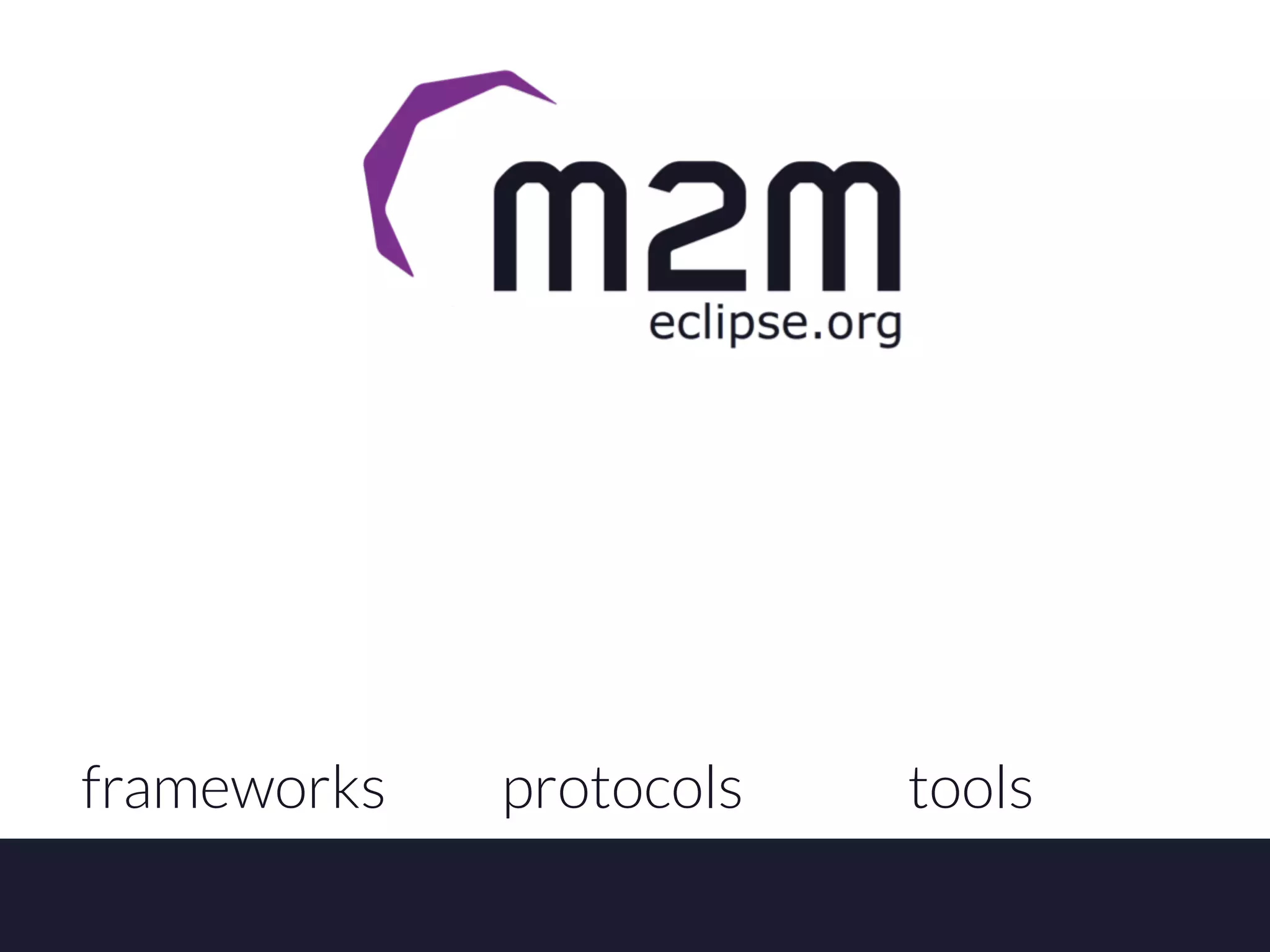 frameworks

protocols

tools

 
