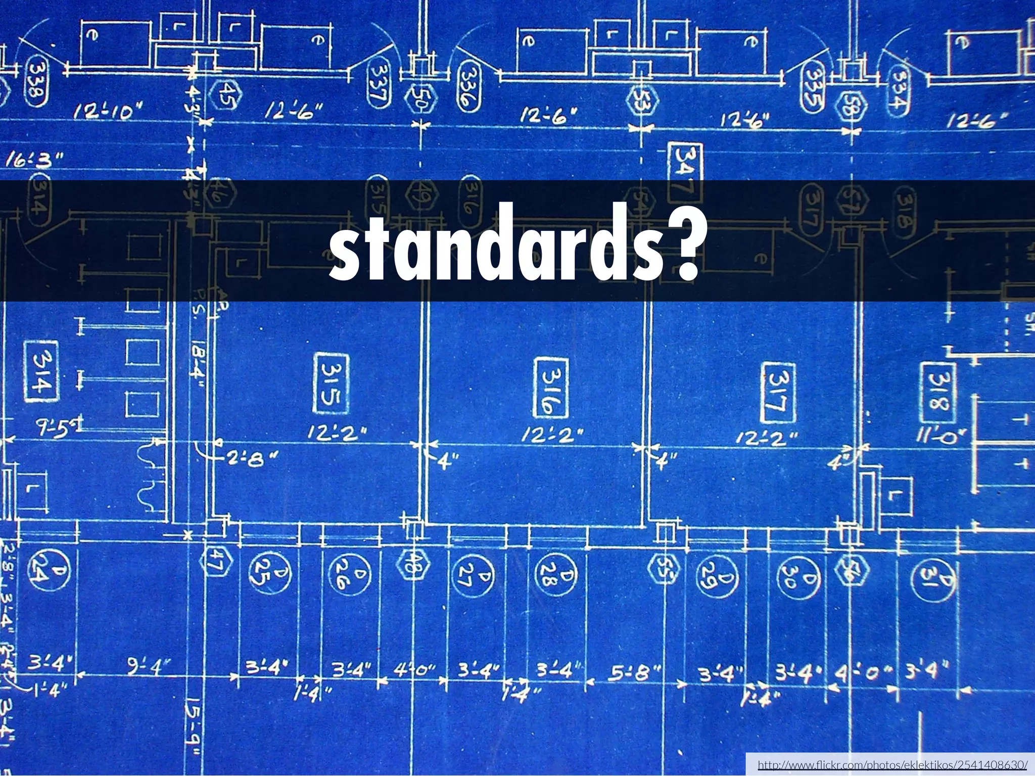 standards?

http://www.ﬂickr.com/photos/eklektikos/2541408630/

 