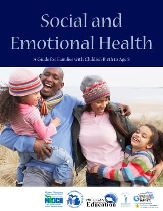 Social and
Emotional Health
A Guide for Families with Children Birth to Age 8
 