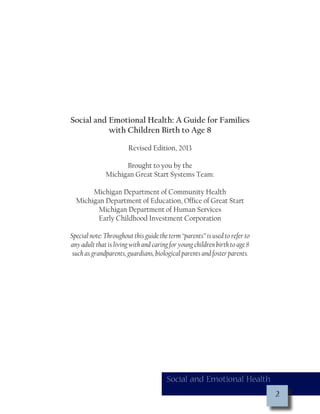 Social and Emotional Health: A Guide for Families
with Children Birth to Age 8
Revised Edition, 2013
Brought to you by the...