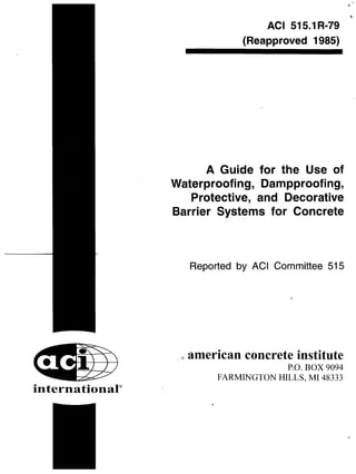 A guide for the use of waterproofing, dampproofing, protective, and decorative barrier systems for concrete
