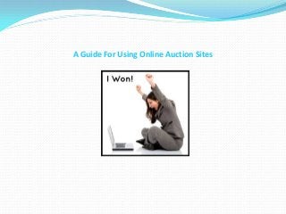 A Guide For Using Online Auction Sites
 