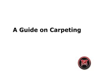 A Guide on Carpeting
 