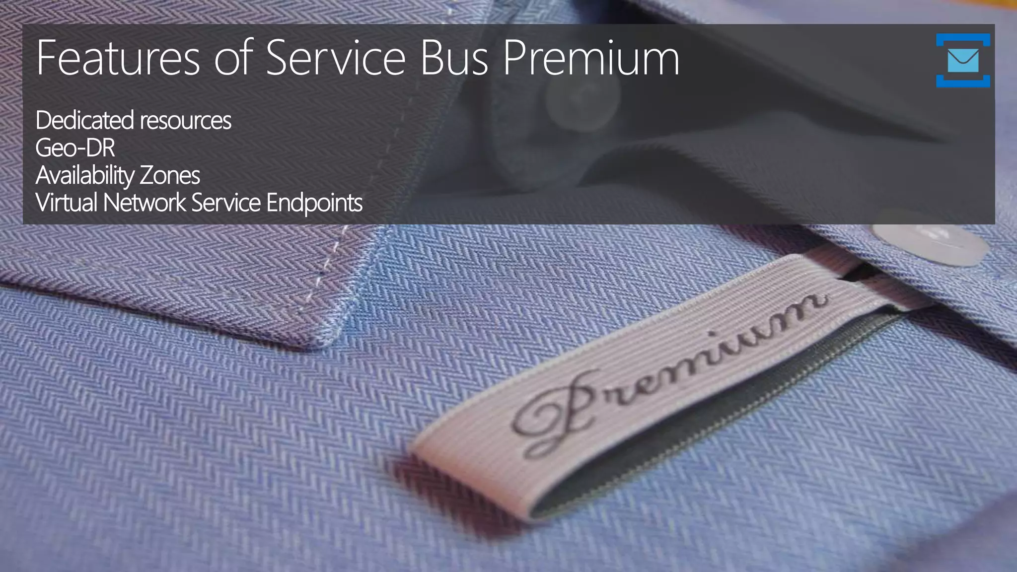 Features of Service Bus Premium
Dedicated resources
Geo-DR
Availability Zones
Virtual Network Service Endpoints
 