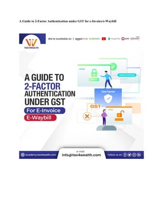 A Guide to 2-Factor Authentication under GST for e-Invoice/e-Waybill
 