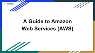 A Guide to Amazon
Web Services (AWS)
 