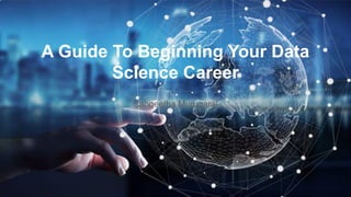 A Guide To Beginning Your Data Science Career | PDF