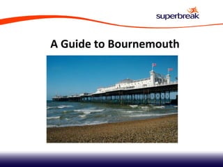 A Guide to Bournemouth 