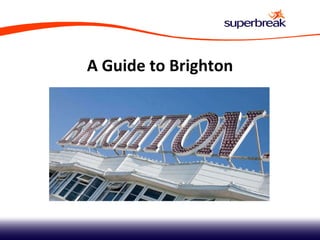 A Guide to Brighton 