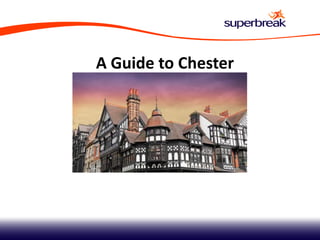 A guide to Chester | PPTX