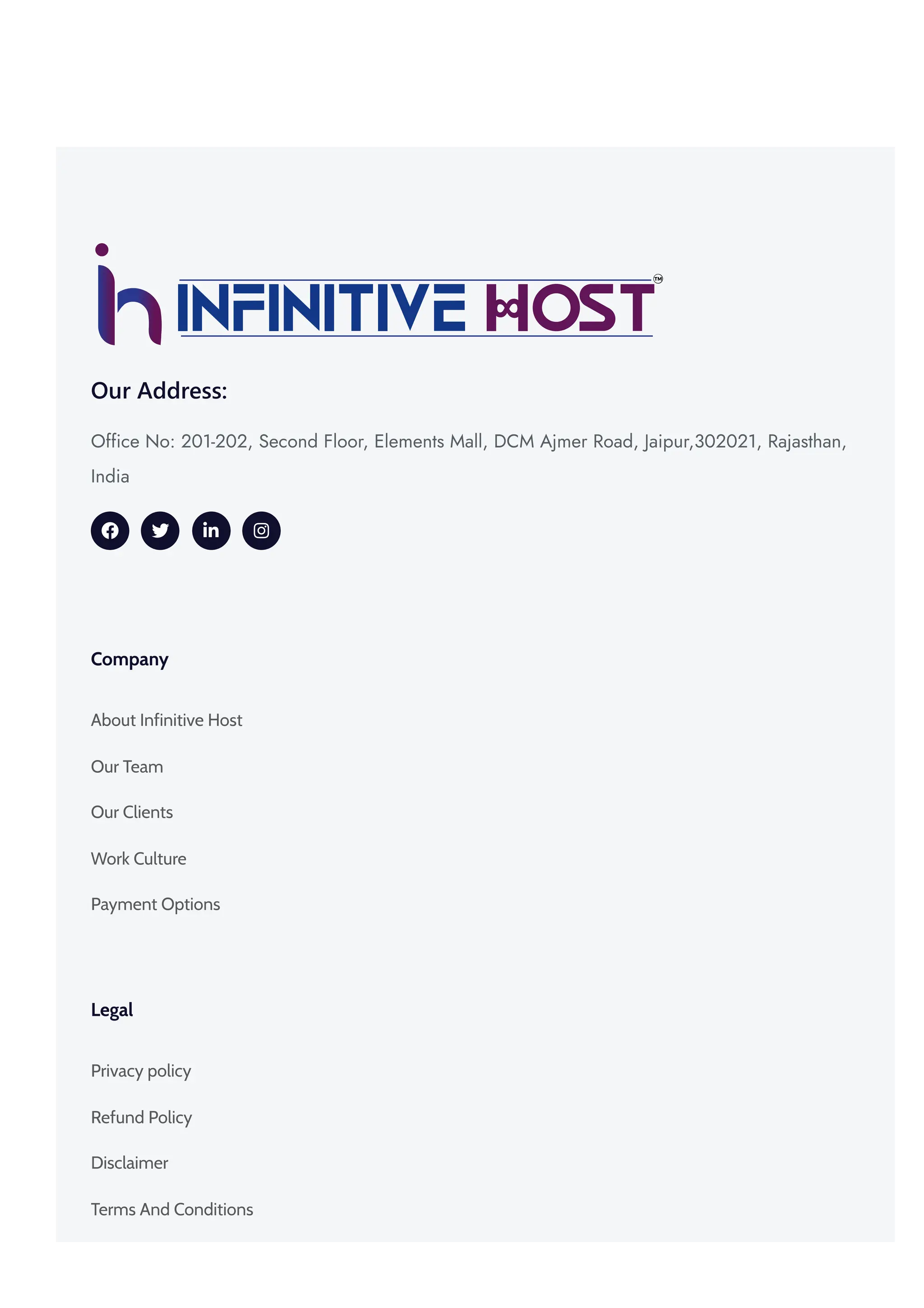 Our Address:
Office No: 201-202, Second Floor, Elements Mall, DCM Ajmer Road, Jaipur,302021, Rajasthan,
India
   
Company
About Infinitive Host
Our Team
Our Clients
Work Culture
Payment Options
Legal
Privacy policy
Refund Policy
Disclaimer
Terms And Conditions
 