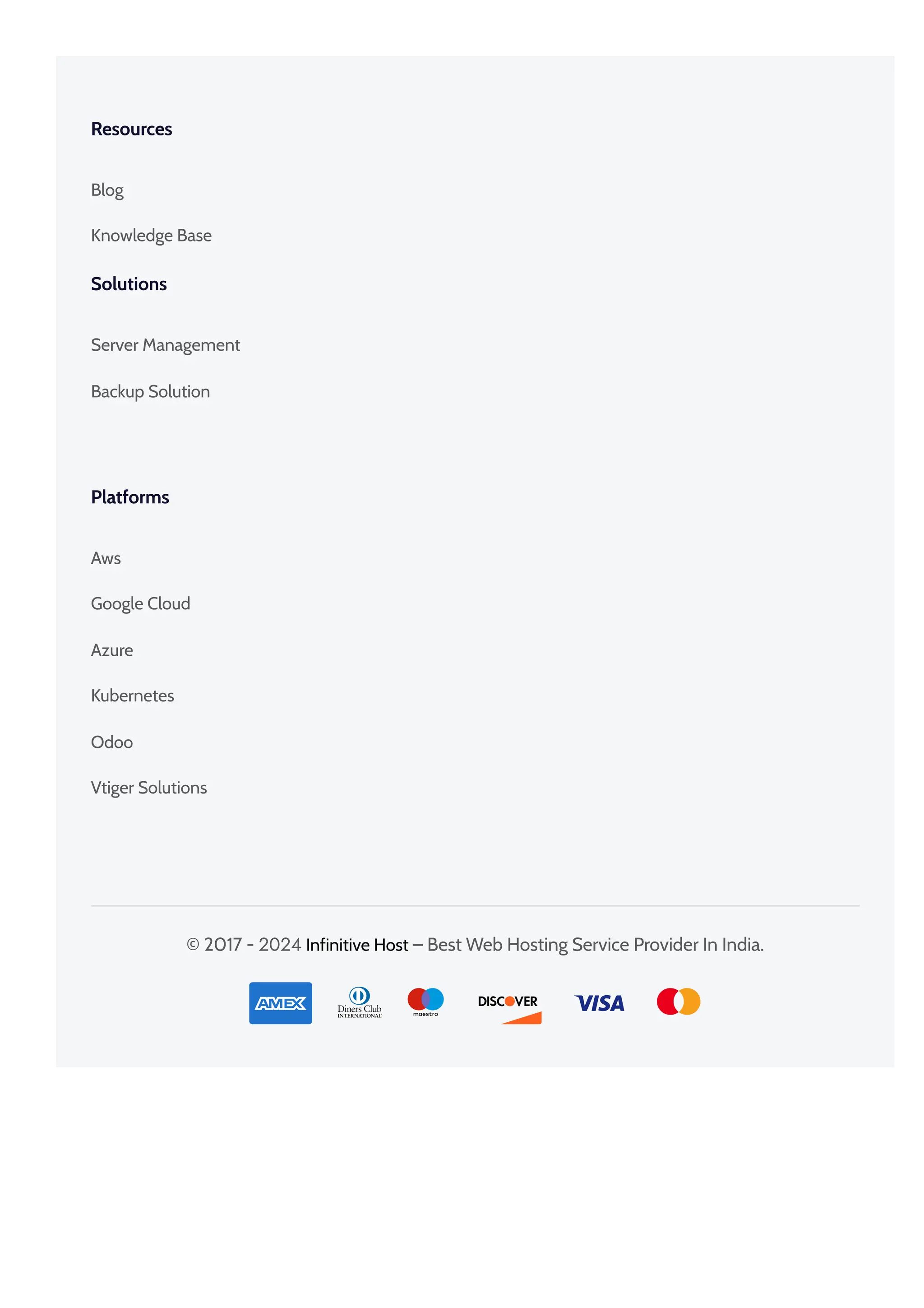 Resources
Blog
Knowledge Base
Solutions
Server Management
Backup Solution
Platforms
Aws
Google Cloud
Azure
Kubernetes
Odoo
Vtiger Solutions
© 2017 - 2024 – Best Web Hosting Service Provider In India.
Infinitive Host
 