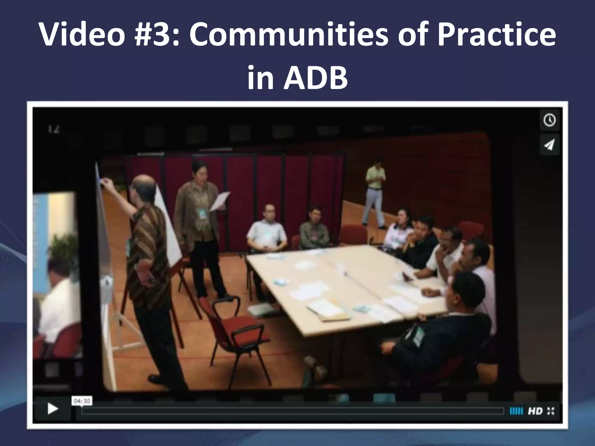 Video #3: Communities of Practice
in ADB
 