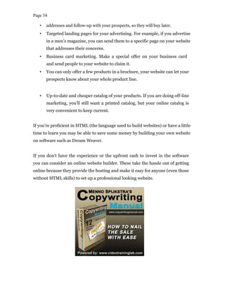 Page 35



4 Closing
Copywriting helps you clinch a sale when you’re not there to do it. When
people visit your website, y...