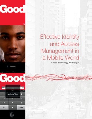 Effective Identity
and Access
Management in
a Mobile World
A Good Technology Whitepaper
 