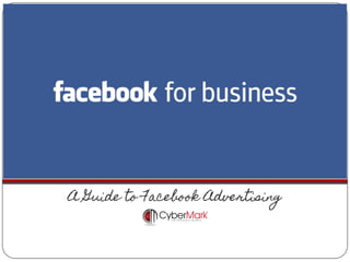 A Guide to Facebook Advertising 
 