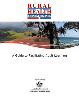 A Guide to Facilitating Adult Learning




               Distributed by
 