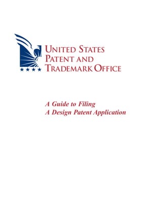 A Guide to Filing 
A Design Patent Application 
 