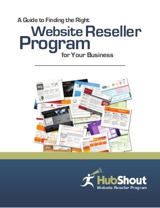 Website
for Your Business
A Guide to Finding the Right
Program
Reseller
Website Reseller Program
 