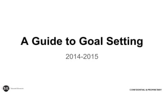 A Guide to Goal Setting
2014-2015

 
