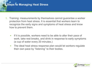 5 Steps to Managing Heat Stress
1. Training: measurements by themselves cannot guarantee a worker
protection from heat str...