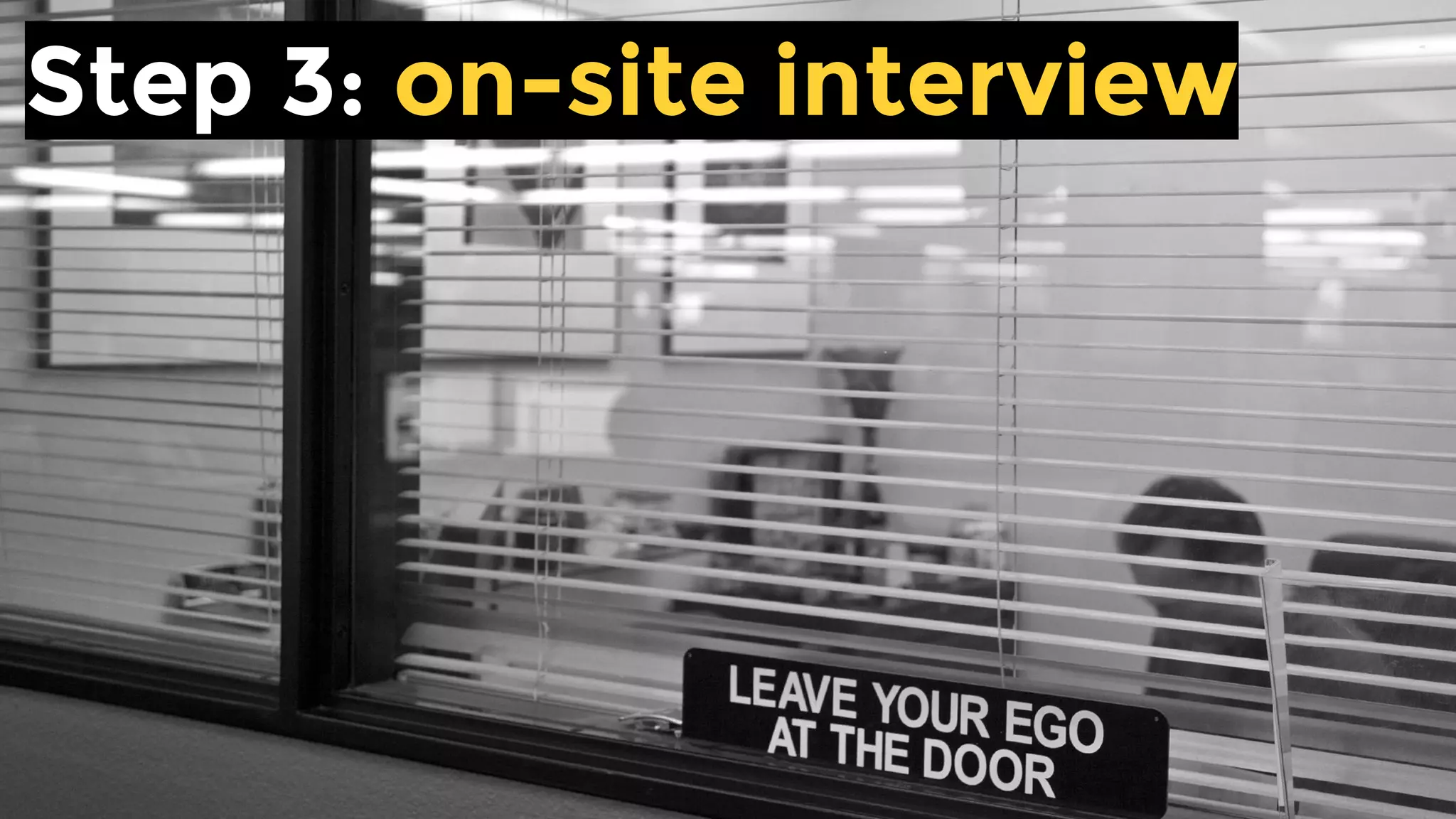 Step 3: on-site interview
 