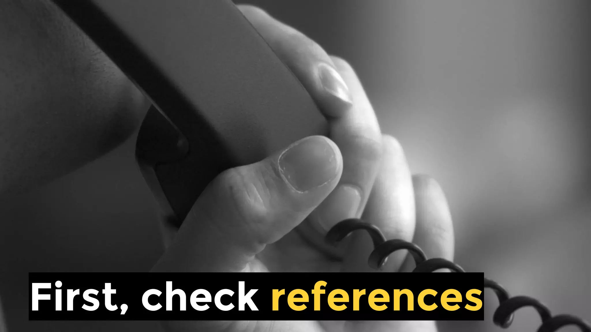 First, check references
 